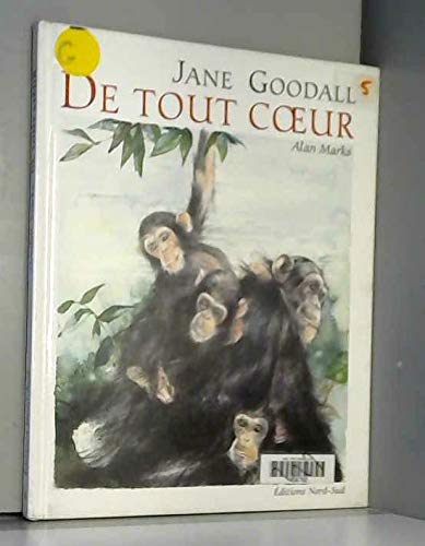 Beispielbild fr De tout coeur: Dix messages d'amour dans la vie des chimpanzs conts par Jane Goodall et illustrs par Alan Marks zum Verkauf von Librairie Th  la page