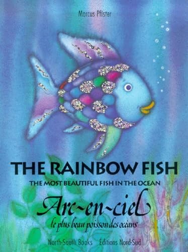 Stock image for The Rainbow Fish : The Most Beautiful Fish in the Ocean: Le Plus Beau Poisson des Oceans = Arc-En-Ciel for sale by Better World Books