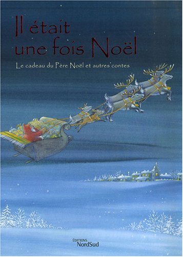 Stock image for Il tait une fois Nol: Le cadeau du Pre Nol et autres contes for sale by Ammareal