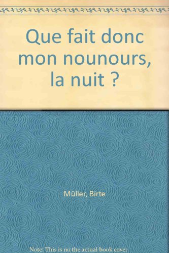 Imagen de archivo de Que fait donc mon nounours, la nuit ? a la venta por Ammareal