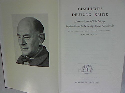 Beispielbild fr Geschichte, Deutung, Kritik: Literaturwissenschaftliche Beitrge dargebracht zum 65. Geburtstag Werner Kohlschmidts zum Verkauf von G. & J. CHESTERS