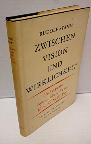 Imagen de archivo de Zwischen Vision und Wirklichkeit: Sehn Essays uber Shakespeare, Lord Byron, Bernard Shaw, William Butler Yeats, Thomas Stearns Eliot, Eugene O'Neill und Christopher Fry a la venta por Orca Knowledge Systems, Inc.