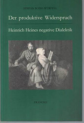 Stock image for Der produktive Widerspruch. Heinrich Heines negative Dialektik. for sale by German Book Center N.A. Inc.