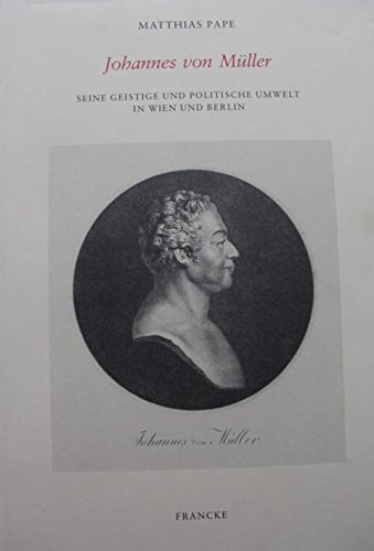 9783317016629: Johannes von Mller. Seine geistige und politische Umwelt in Wien und Berlin 1793-1806