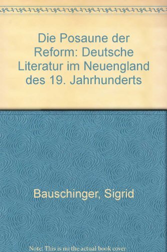 Beispielbild fr Die Posaune der Reform. Deutsche Literatur im Neuengland des 19. Jahrhunderts. zum Verkauf von Antiquariat Matthias Wagner