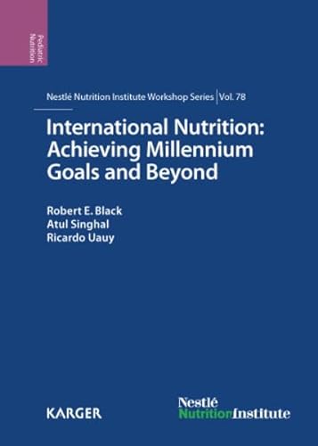 9783318025309: International Nutrition: Achieving Millennium Goals and Beyond- 78th Nestl Nutrition Institute Workshop, Muscat, March 2013: Achieving Millenium ... Nutrition Workshop Series: Pediatric Program)