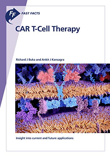 

Fast Facts: CAR T-Cell Therapy: Insight into current and future applications
