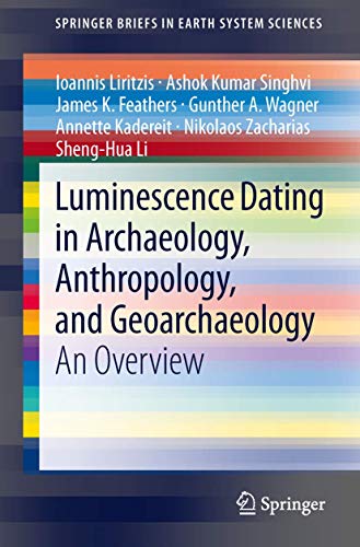 Stock image for Luminescence Dating in Archaeology, Anthropology, and Geoarchaeology: An Overview (SpringerBriefs in Earth System Sciences) for sale by Mispah books