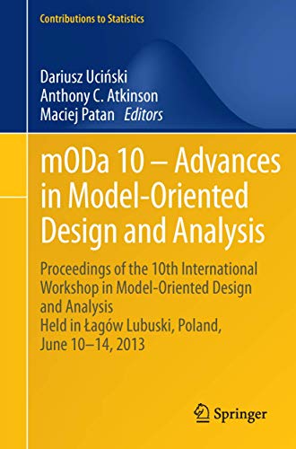 Beispielbild fr mODa 10  Advances in Model-Oriented Design and Analysis : Proceedings of the 10th International Workshop in Model-Oriented Design and Analysis Held in agw Lubuski, Poland, June 1014, 2013 zum Verkauf von Buchpark