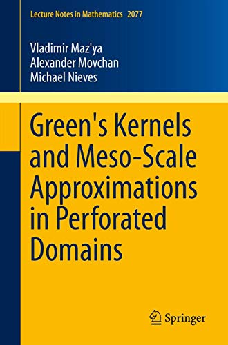 Stock image for Green's Kernels and Meso-Scale Approximations in Perforated Domains (Lecture Notes in Mathematics, 2077) for sale by Lucky's Textbooks