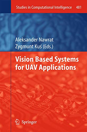 9783319003689: Vision Based Systemsfor UAV Applications: 481 (Studies in Computational Intelligence)