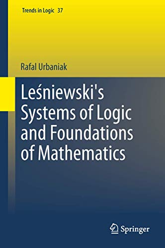 Trends in Logic #37: Le Niewski's Systems of Logic and Foundations of Mathematics