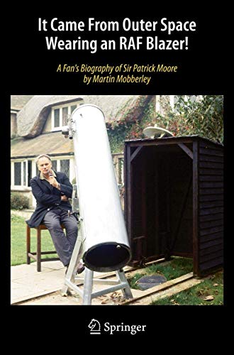Stock image for It Came from Outer Space Wearing an RAF Blazer!: A Fan's Biography of Sir Patrick Moore for sale by AwesomeBooks