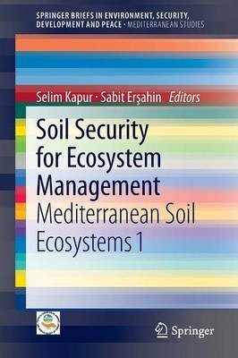 9783319007007: [Soil Security for Ecosystem Management: 1: Mediterranean Soil Ecosystems] (By: Selim Kapur) [published: September, 2013]