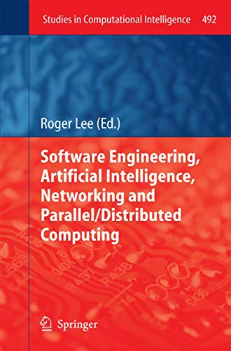 9783319007373: Software Engineering, Artificial Intelligence, Networking and Parallel/Distributed Computing: 492 (Studies in Computational Intelligence)