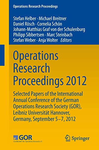 Stock image for Operations Research Proceedings 2012: Selected Papers of the International Annual Conference of the German Operations Research Society (Gor), Leibniz for sale by ThriftBooks-Atlanta