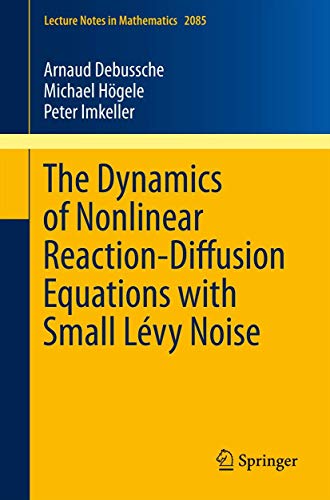 Stock image for The Dynamics of Nonlinear ReactionDiffusion Equations with Small Lvy Noise 2085 Lecture Notes in Mathematics for sale by PBShop.store US