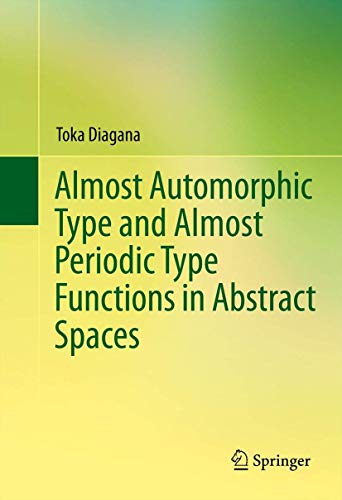 9783319008486: Almost Automorphic Type and Almost Periodic Type Functions in Abstract Spaces