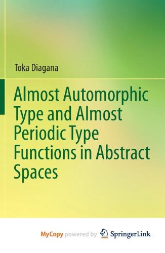9783319008509: Almost Automorphic Type and Almost Periodic Type Functions in Abstract Spaces