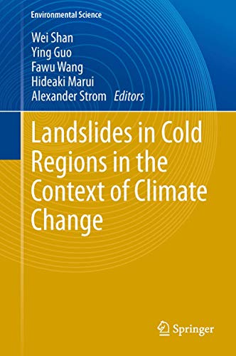 Landslides in Cold Regions in the Context of Climate Change (Environmental Science and Engineerin...