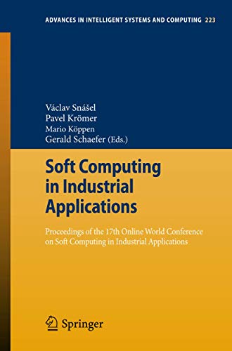 9783319009292: Soft Computing in Industrial Applications: Proceedings of the 17th Online World Conference on Soft Computing in Industrial Applications: 223 (Advances in Intelligent Systems and Computing)