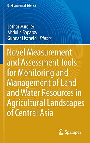 Novel Measurement and Assessment Tools for Monitoring and Management of Land and Water Resources in Agricultural Landscapes of Central Asia - Lothar Mueller