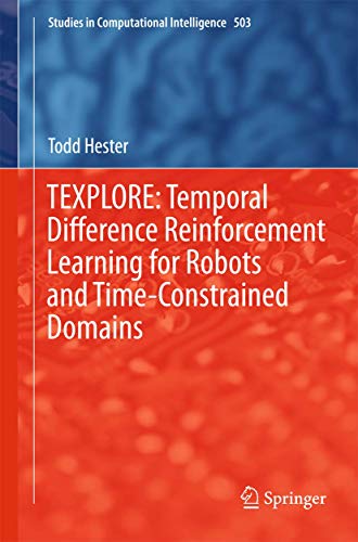 TEXPLORE: Temporal Difference Reinforcement Learning for Robots and Time-Constrained Domains (Stu...