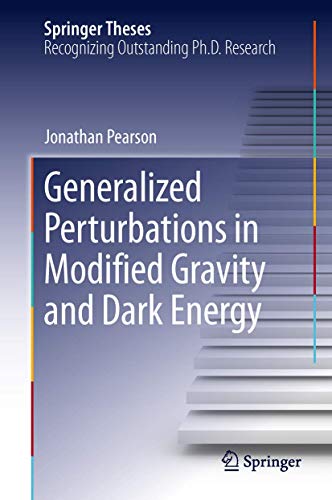 Generalized Perturbations in Modified Gravity and Dark Energy (Springer Theses) (9783319012094) by Pearson, Jonathan