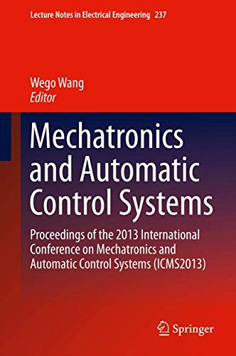 Imagen de archivo de Mechatronics and Automatic Control Systems : Proceedings of the 2013 International Conference on Mechatronics and Automatic Control Systems (ICMS2013) a la venta por Buchpark