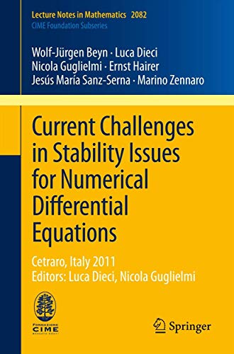 9783319012995: Current Challenges in Stability Issues for Numerical Differential Equations: Cetraro, Italy 2011, Editors: Luca Dieci, Nicola Guglielmi: 2082 (C.I.M.E. Foundation Subseries)
