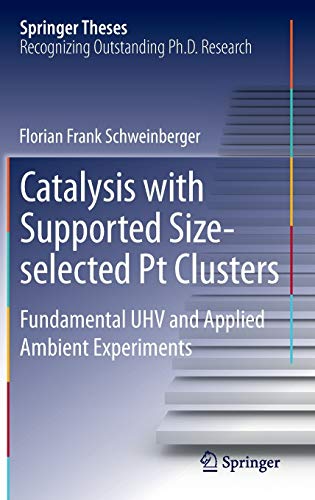 Stock image for Catalysis with Supported Size-selected Pt Clusters: Fundamental UHV and Applied Ambient Experiments (Springer Theses) for sale by Lucky's Textbooks