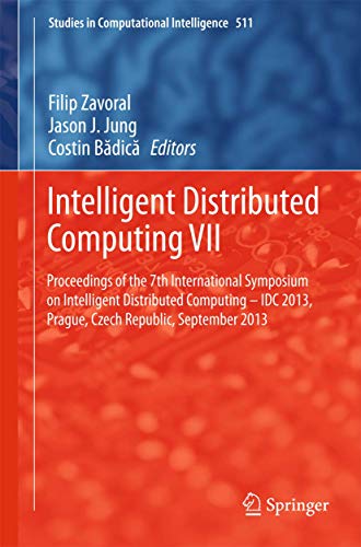 Stock image for Intelligent Distributed Computing VII : Proceedings of the 7th International Symposium on Intelligent Distributed Computing - IDC 2013, Prague, Czech Republic, September 2013 for sale by Buchpark