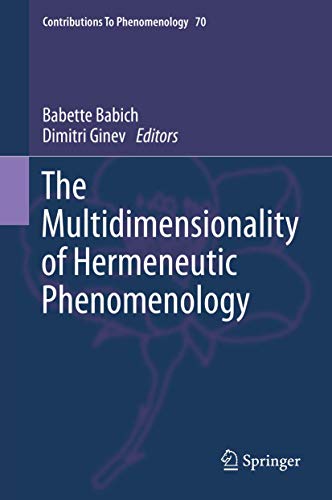 The Multidimensionality of Hermeneutic Phenomenology (Contributions to Phenomenology (70), Band 7...