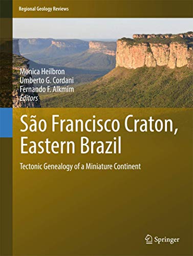 Imagen de archivo de Sao Francisco Craton, Eastern Brazil: Tectonic Genealogy of a Miniature Continent (Regional Geology Reviews) a la venta por Chiron Media