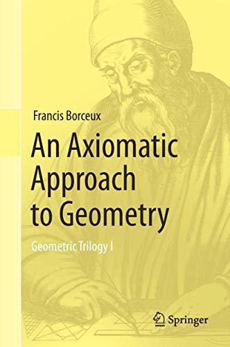 9783319017297: An Axiomatic Approach to Geometry: Geometric Trilogy I