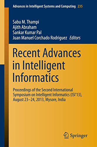 Stock image for Recent Advances in Intelligent Informatics : Proceedings of the Second International Symposium on Intelligent Informatics (ISI'13); August 23-24 2013; Mysore; India for sale by Ria Christie Collections