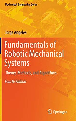 9783319018508: Fundamentals of Robotic Mechanical Systems: Theory, Methods, and Algorithms: 124 (Mechanical Engineering Series)