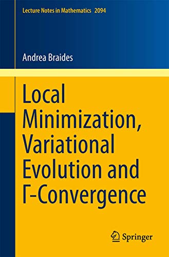 9783319019819: Local Minimization, Variational Evolution and Γ-Convergence (Lecture Notes in Mathematics, 2094)