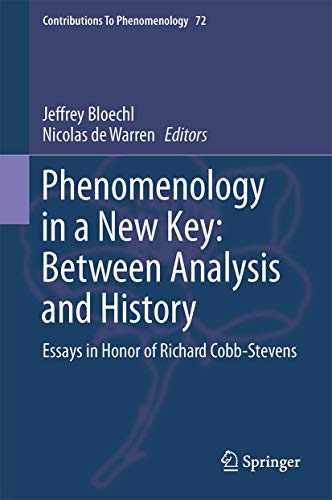 Imagen de archivo de Phenomenology in a New Key: Between Analysis and History: Essays in Honor of Richard Cobb-Stevens (Contributions to Phenomenology, 72) a la venta por Solr Books