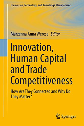 Innovation, Human Capital and Trade Competitiveness. How Are They Connected and Why Do They Matte...