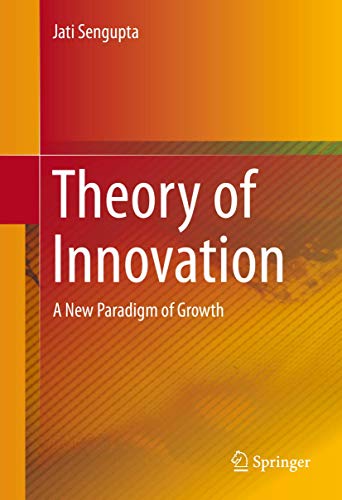 Theory of Innovation A New Paradigm of Growth.