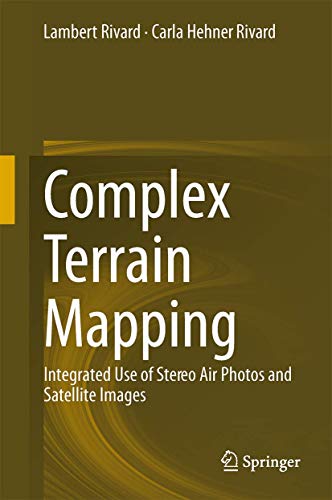 Stock image for Complex Terrain Mapping: Integrated Use of Stereo Air Photos and Satellite Images for sale by Cotswold Rare Books