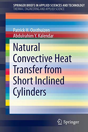 Stock image for Natural Convective Heat Transfer from Short Inclined Cylinders (SpringerBriefs in Thermal Engineering and Applied Science) for sale by Lucky's Textbooks