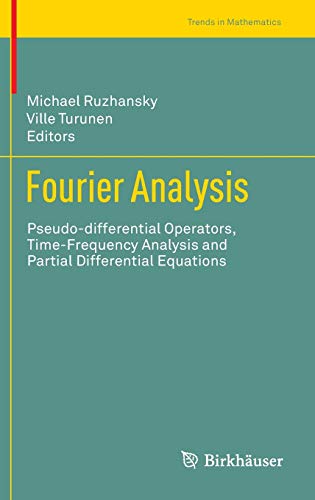 Stock image for Fourier Analysis : Pseudo-differential Operators, Time-Frequency Analysis and Partial Differential Equations for sale by Ria Christie Collections
