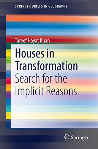 Stock image for Houses in Transformation: Search for the Implicit Reasons (SpringerBriefs in Geography) for sale by HPB-Red