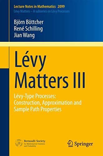 9783319026831: Lvy Matters III: Lvy-Type Processes: Construction, Approximation and Sample Path Properties: 2099