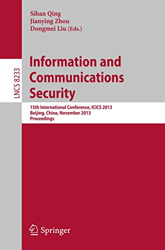Stock image for Information and Communications Security: 15th International Conference, Icics 2013, Beijing, China, November 20-22, 2013, Proceedings for sale by Revaluation Books