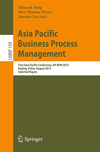 9783319029214: Asia Pacific Business Process Management: First Asia Pacific Conference, AP-BPM 2013, Beijing, China, August 29-30, 2013, Selected Papers (Lecture Notes in Business Information Processing, 159)