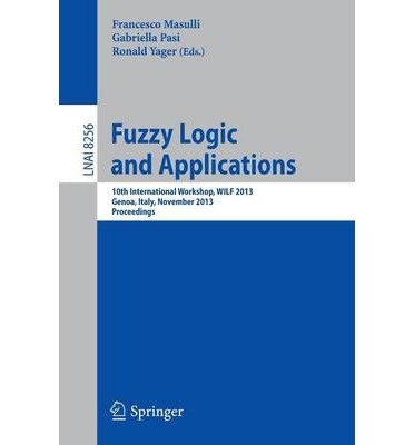 9783319032016: Fuzzy Logic and Applications: 10th International Workshop, WILF 2013, Genoa, Italy, November 19-22, 2013, Proceedings