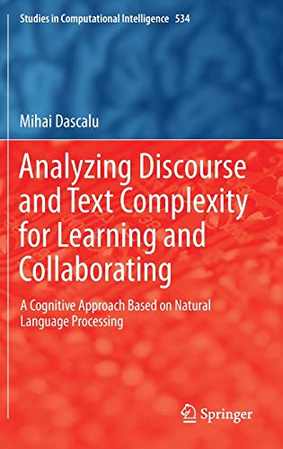 9783319034188: Analyzing Discourse and Text Complexity for Learning and Collaborating: A Cognitive Approach Based on Natural Language Processing: 534 (Studies in Computational Intelligence)
